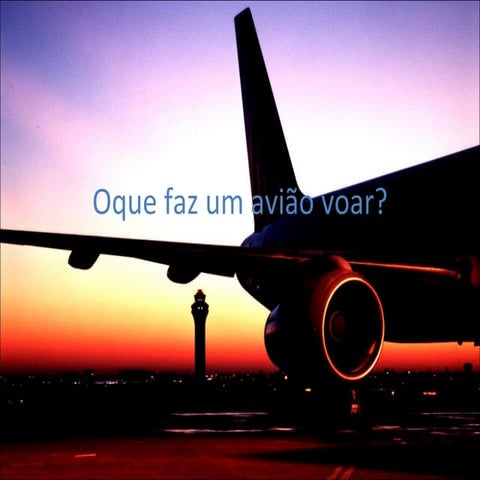 Oque faz um avião voar | PPT