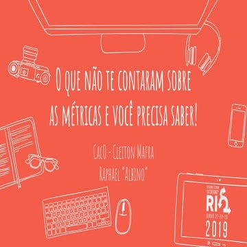 O que não te contaram sobre as métricas e voce precisa saber! [SGRIo 06/2019]