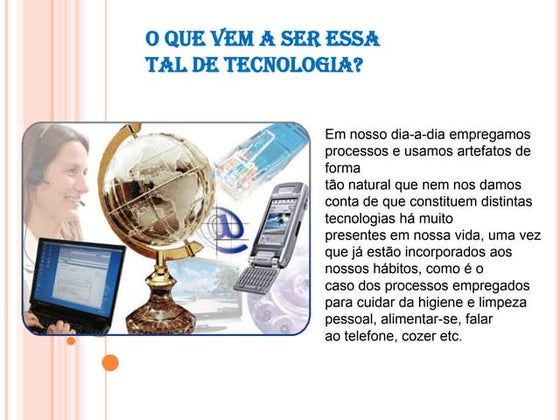 A utilização da tecnologia no nosso cotidiano | PPT