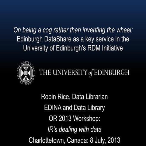 On being a cog rather than inventing the wheel: Edinburgh DataShare as a key ...