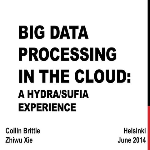 Big Data Processing in the Cloud: A Hydra/Sufia Experience