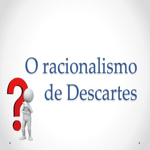 O racionalismo de Descartes.pptx
