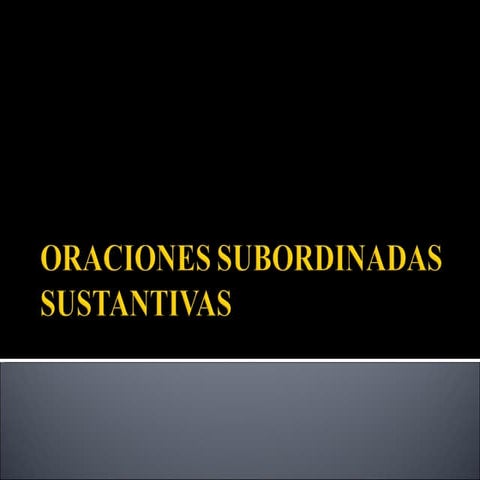 Oraciones subordinadas sustantivas