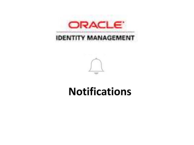 Oracle IDM: Notifications