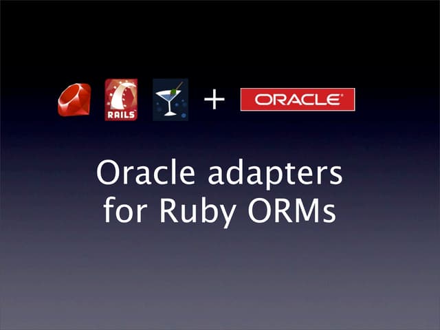 Oracle adapters for Ruby ORMs