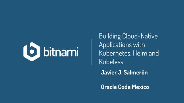 Building Cloud-Native Applications with Kubernetes, Helm and Kubeless