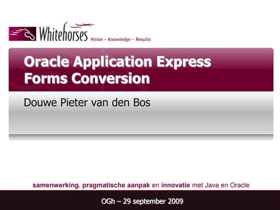 Oracle Forms to Apex - OGh - 29 September 2009 - Part 1