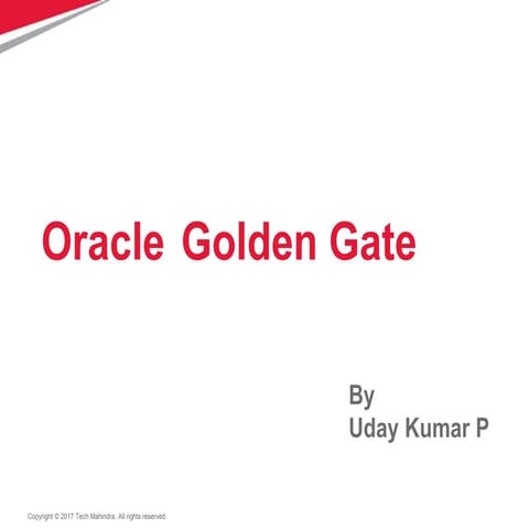 All about Oracle Golden Gate by Udaya Kumar Pyla