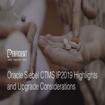 Oracle Siebel CTMS IP2019 Highlights and Upgrade Considerations