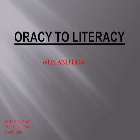 Oracy to literacy :why and how