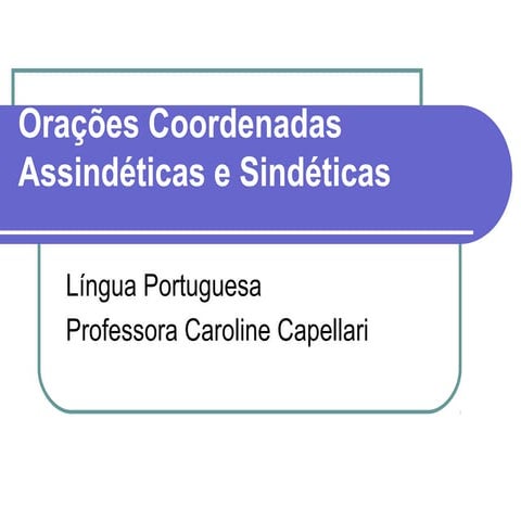 Orações Coordenadas Assindéticas e Sindéticas