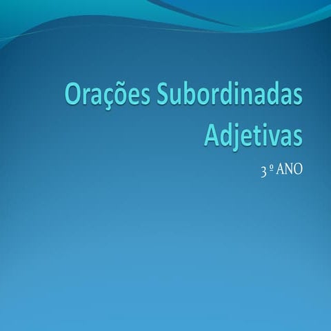 Orações subordinadas adjetivas