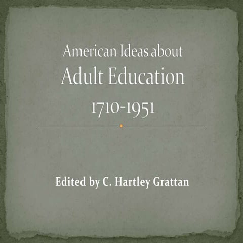 Oral book report   american ideas about adult education 1710-1951