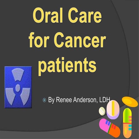 Oral care for cancer patients power point PPTX