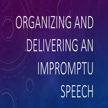 oral communication organizing and delivery an impromptu speech