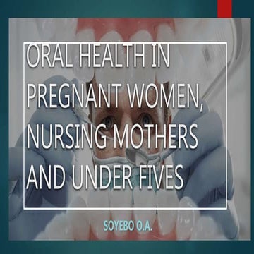 Oral health in Pregnant women, Nursing mothers and children under Five years