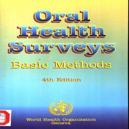 ORAL HEALTH SURVEYS BASIC METHODS 4TH EDITION World Health Organization (1997...