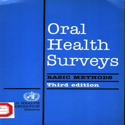 ORAL HEALTH SURVEYS BASIC METHODS THIRD EDITION World Health Organization (19...
