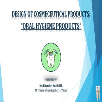 ORAL HYGIENE PRODUCTS (DESIGN OF COSMECEUTICAL PRODUCTS)