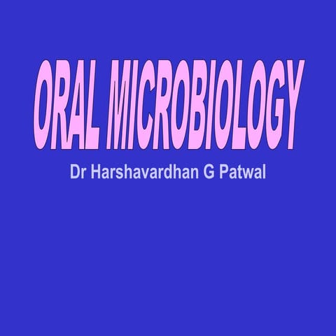 Oral microbiology-  Dr Harshavardhan Patwal