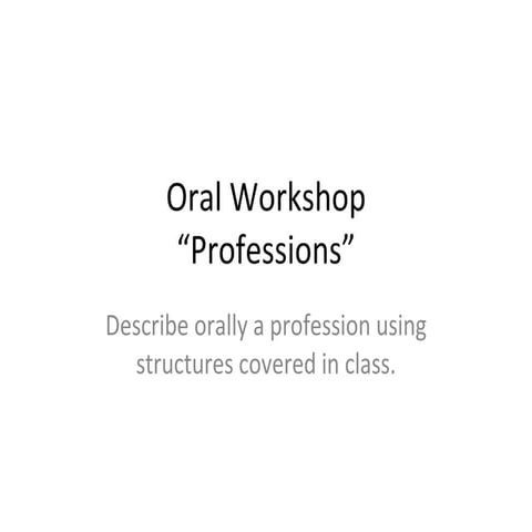 Oral workshop professions