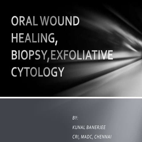 Oral wound healing, biopsy,exfoliative cytology