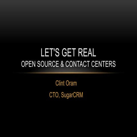Lets Get Real, Open Source & the Contact Center - Astricon 2012 Keynote