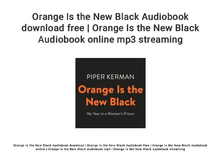 Orange Is The New Black Musique Générique Orange Is the New Black Audiobook download free | Orange Is the New B…