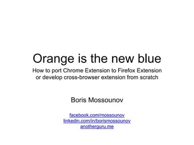 Orange is the new blue: How to port Chrome Extension to Firefox Extension