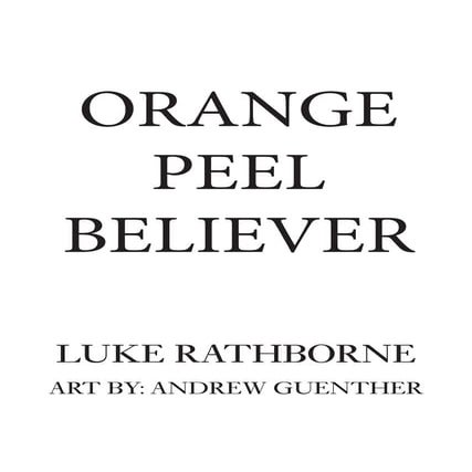 Orange Peel Believer - By Luke Rathborne - Art: Andrew Guenther