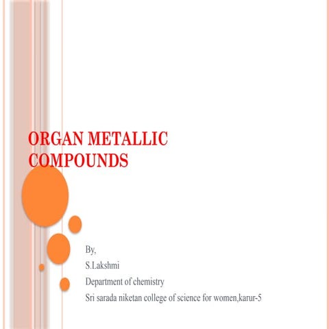 Organometallic compound: a compound that contains a carbon-metal