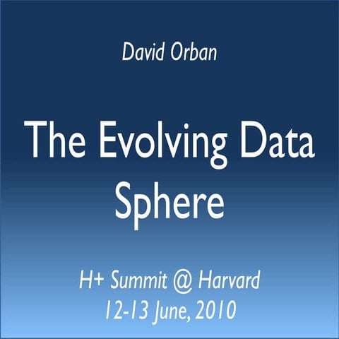The Evolving Data Sphere - David Orban - H+ Summit @ Harvard