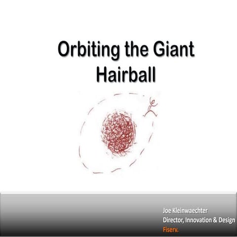 Orbiting the Giant Hairball