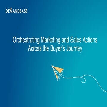 Orchestrating marketing and sales actions across the buyers journey