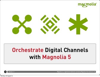 Webinar slides: Orchestrate Your Digital Channels with Magnolia 5