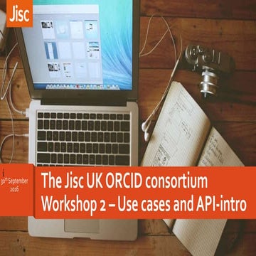 The Jisc UK ORCID consortium: Workshop 2