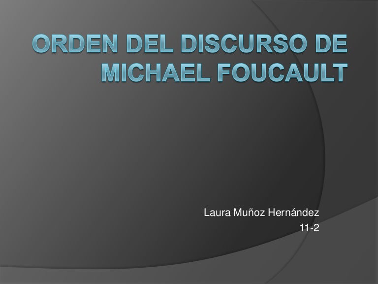Orden del discurso de michael foucault Orden del discurso de michael foucault