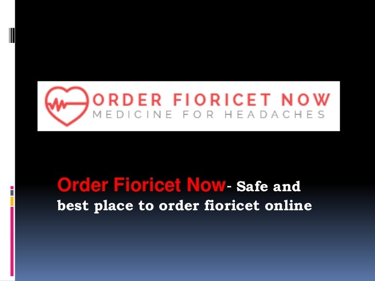 Order fioricet now - safe and best place to order fioricet online