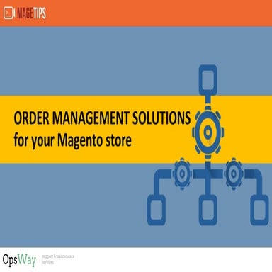 Order management solutions for your Magento store