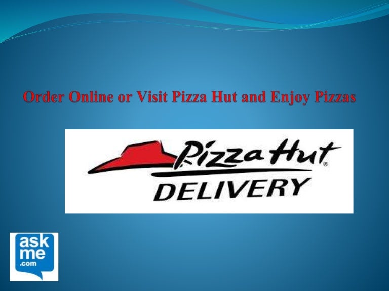 Order online or visit pizza hut and enjoy pizzas