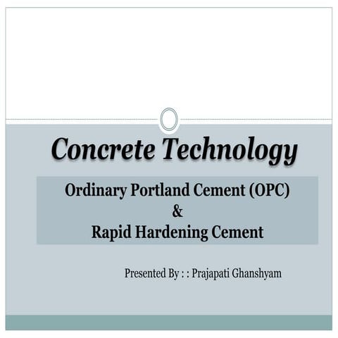 Ordinary portland cement (opc)  & Rapid hardening cement