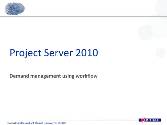 Ordina SOFTC Presentation - Demand management using workflow Project Server 2010