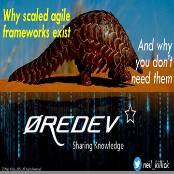 Why scaled agile frameworks exist and why you don't need them