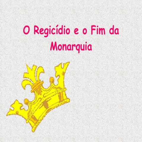 O regicdioeo fimdamonarquia
