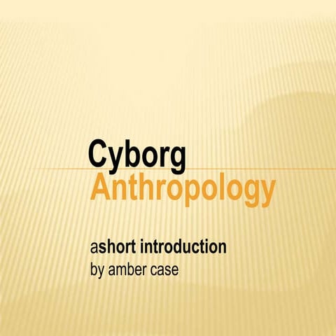 O'Reilly Webinar - Cyborg Anthropology: A Short Introduction
