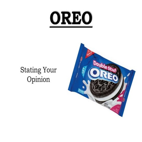 Oreo. Stating Your Opinion