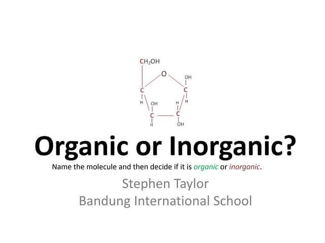 Organic or Inorganic?