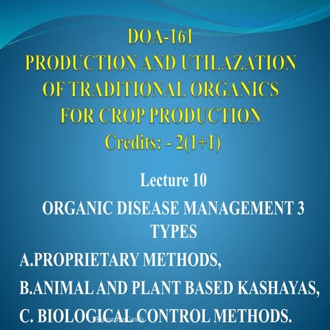 ORGANIC DISEASE MANAGEMENT 3 TYPES  lec 10.pptx