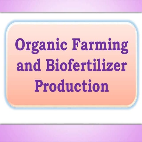 Organic Farming and Biofertilizer Production
