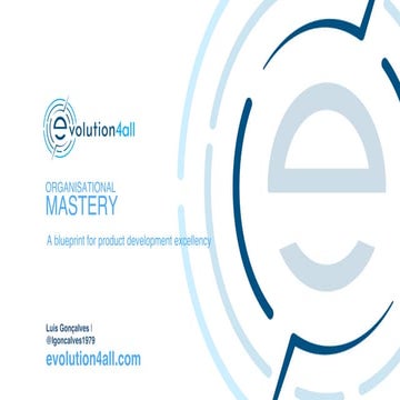 Luis Goncalves. Organisational Mastery – A Blueprint For Product Development ...